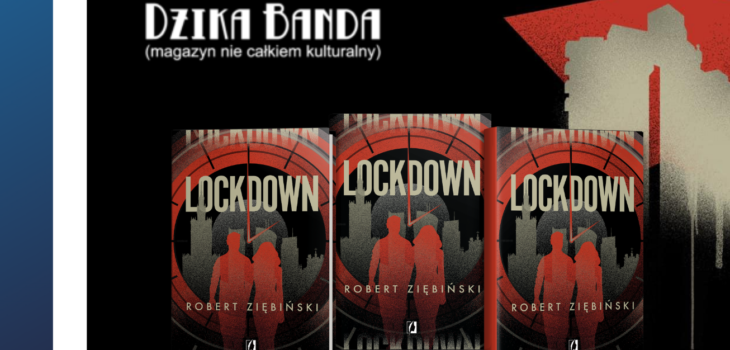 "Dzika Banda" recenzuje "Lockdown"
