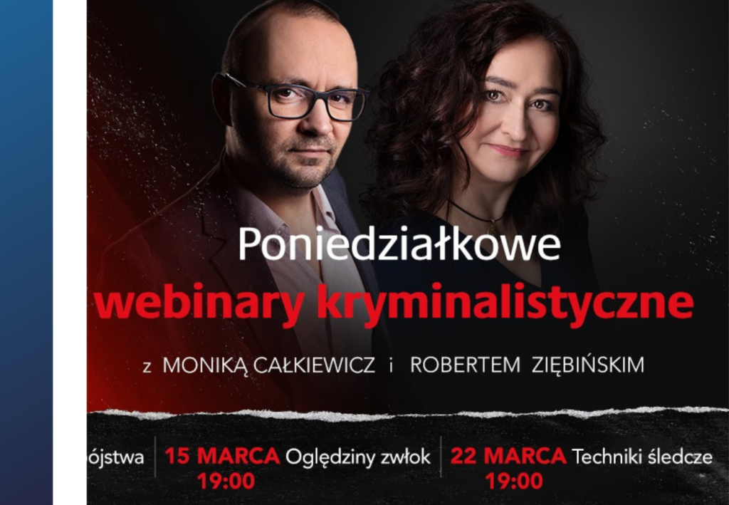 Webinary kryminalistyczne z Moniką Całkiewicz i Robertem Ziębińskim